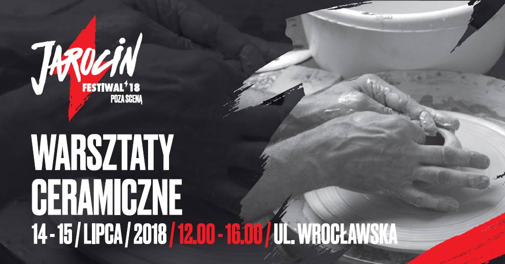 Jarocin Festiwal 2018: warsztaty ceramiczne (14-15.07.2018 r.)
