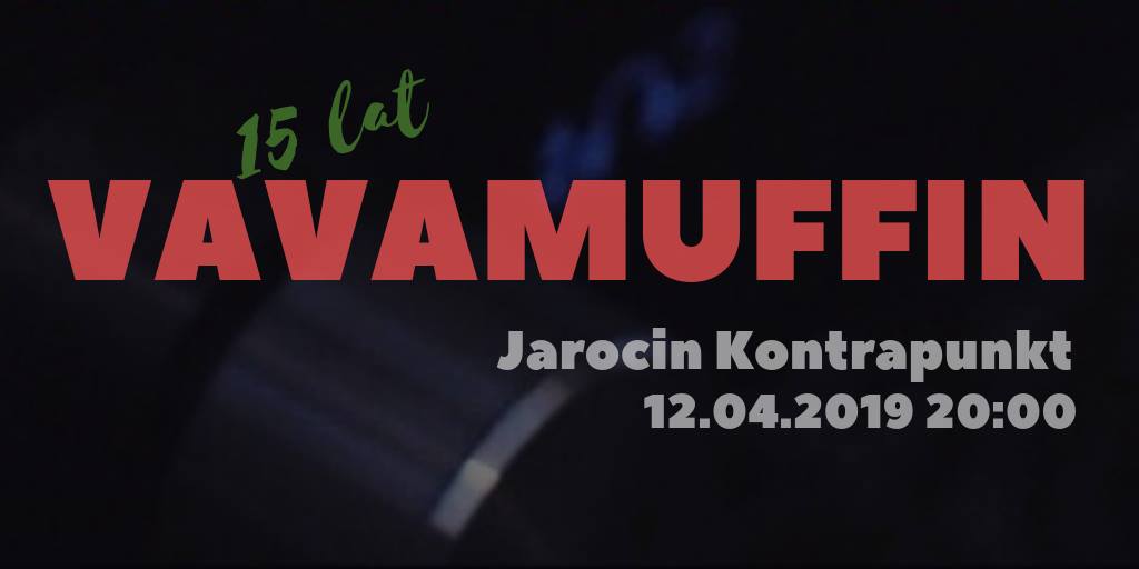 Vavamuffin za 2 tygodnie (12.04.2019 r.) na naszej scenie.