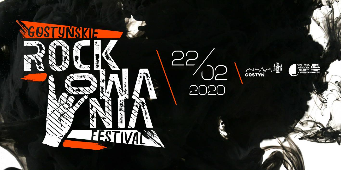 Gostyńskie Rockowania Festival 2020 już za miesiąc (22.02.2020 r.). Zapraszamy! Polecamy!